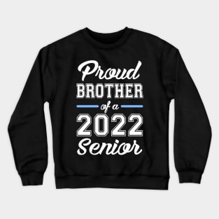 Class of 2022. Proud Brother of a 2022 Senior Crewneck Sweatshirt